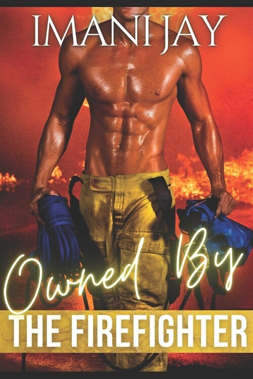 Owned By The Firefighter: An Instalove Curvy Girl Romance (Paperback)