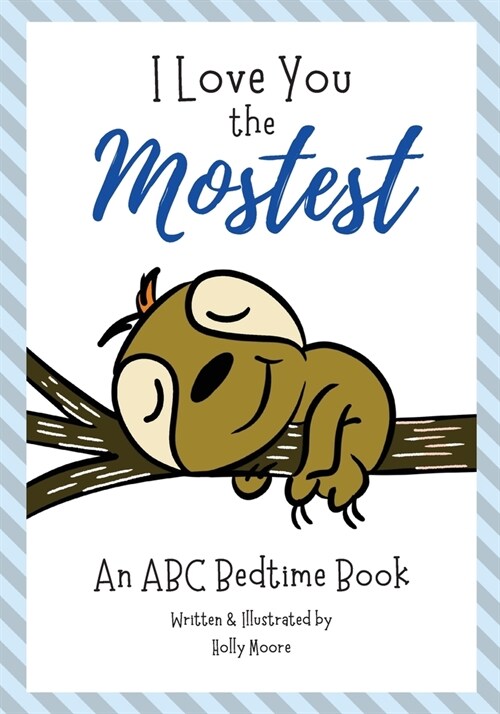 I Love You the Mostest - An ABC Bedtime Book (Paperback)