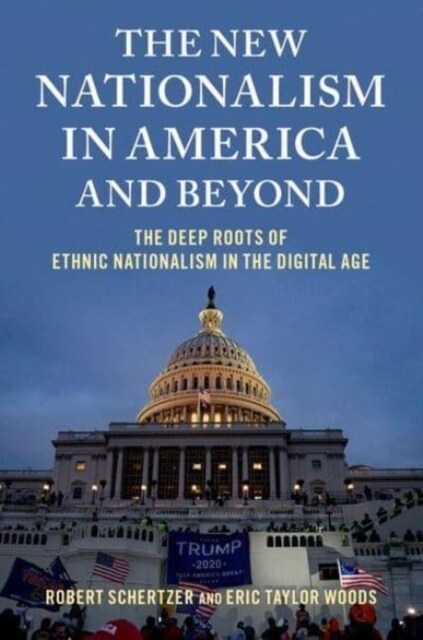 The New Nationalism in America and Beyond: The Deep Roots of Ethnic Nationalism in the Digital Age (Hardcover)