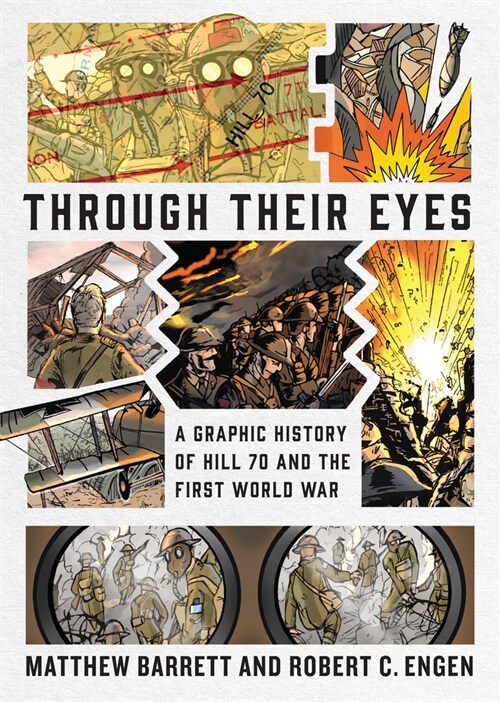 Through Their Eyes: A Graphic History of Hill 70 and Canadas First World War (Hardcover)