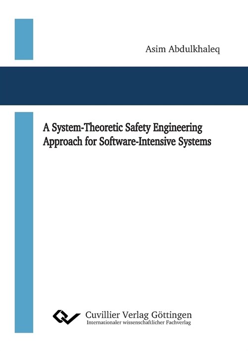 A System-Theoretic Safety Engineering Approach for Software-Intensive Systems (Paperback)