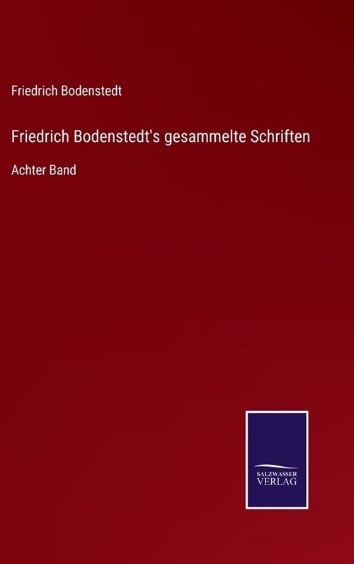 Friedrich Bodenstedts gesammelte Schriften: Achter Band (Hardcover)