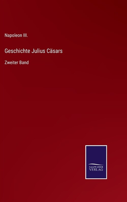 Geschichte Julius C?ars: Zweiter Band (Hardcover)