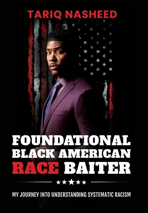 Foundational Black American Race Baiter: My Journey Into Understanding Systematic Racism (Hardcover)