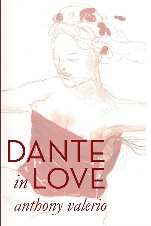 Dante in Love: Dante Alighieris A New Life Reinterpreted (Paperback)