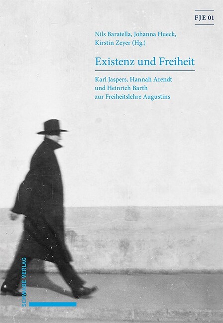 Existenz Und Freiheit: Karl Jaspers, Hannah Arendt Und Heinrich Barth Zur Freiheitslehre Augustins (Hardcover)