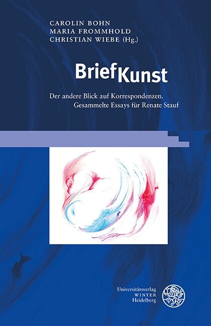 Briefkunst: Der Andere Blick Auf Korrespondenzen. Gesammelte Essays Fur Renate Stauf (Hardcover)