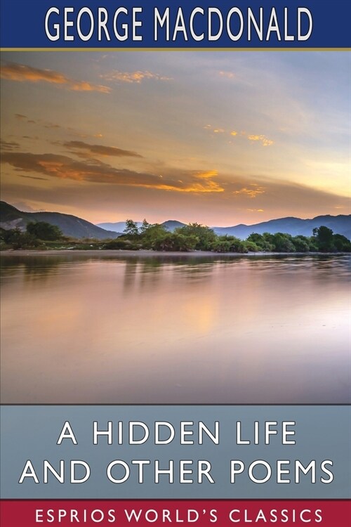 A Hidden Life and Other Poems (Esprios Classics) (Paperback)