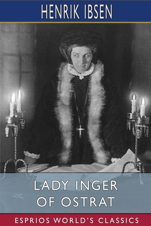 Lady Inger of Ostrat (Esprios Classics): Translated by Charles Archer (Paperback)