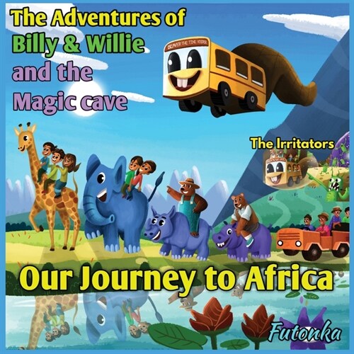 The Adventures of Billy & Willie and the magic cave- our journey to Africa (Paperback)