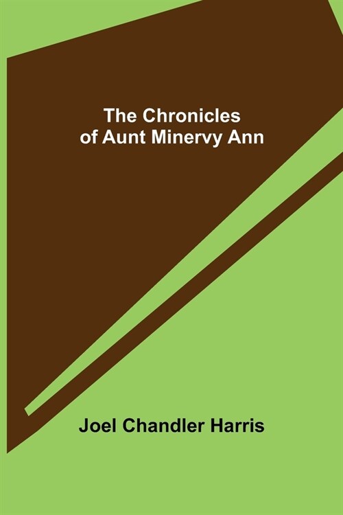 The Chronicles of Aunt Minervy Ann (Paperback)