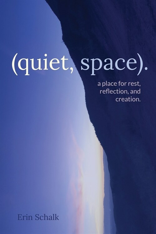 (quiet, space).: a place for rest, reflection, and creation. (Paperback)