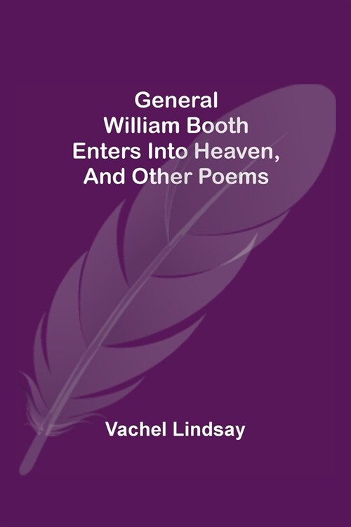 General William Booth Enters into Heaven, and Other Poems (Paperback)