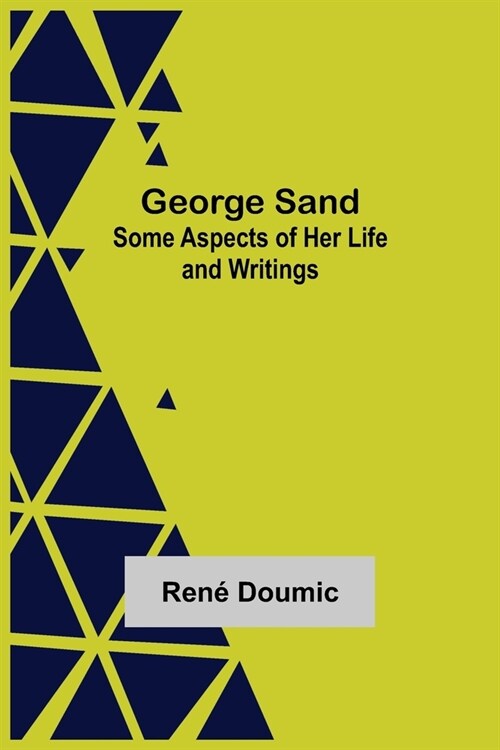 George Sand: Some Aspects of Her Life and Writings (Paperback)