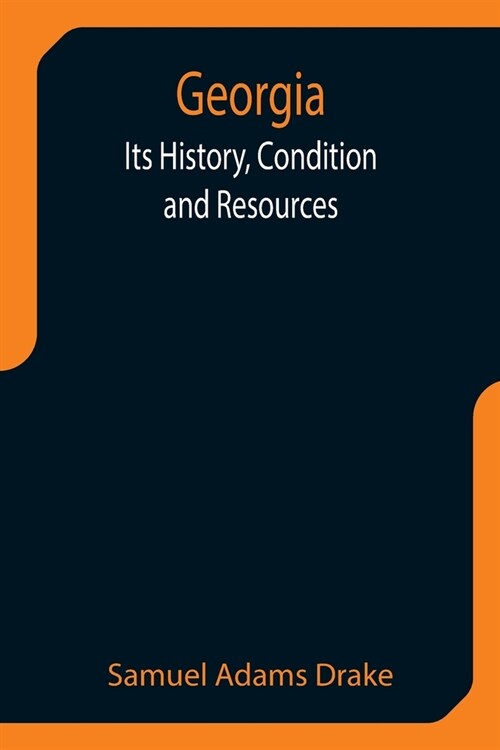 Georgia: Its History, Condition and Resources (Paperback)