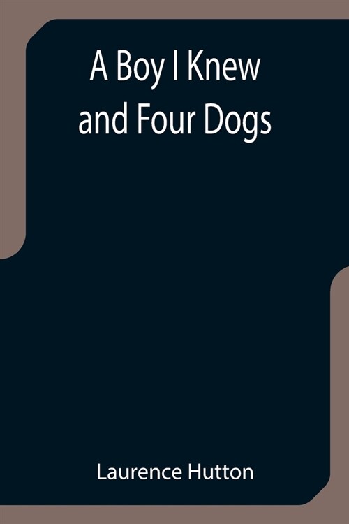 A Boy I Knew and Four Dogs (Paperback)