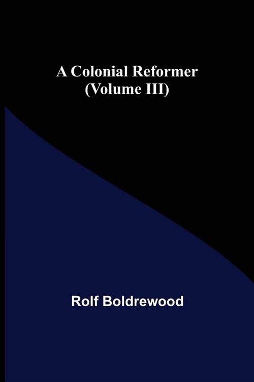 A Colonial Reformer (Volume III) (Paperback)