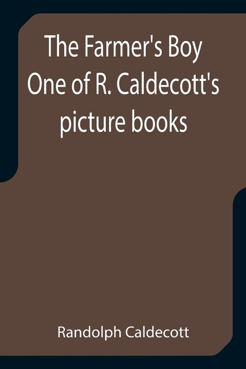 The Farmers Boy One of R. Caldecotts picture books (Paperback)