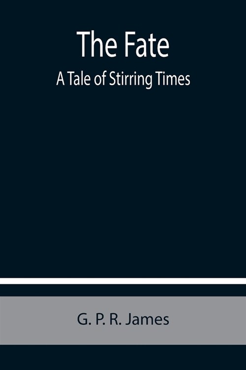 The Fate: A Tale of Stirring Times (Paperback)