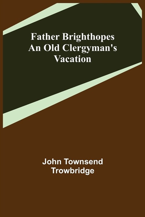 Father Brighthopes An Old Clergymans Vacation (Paperback)