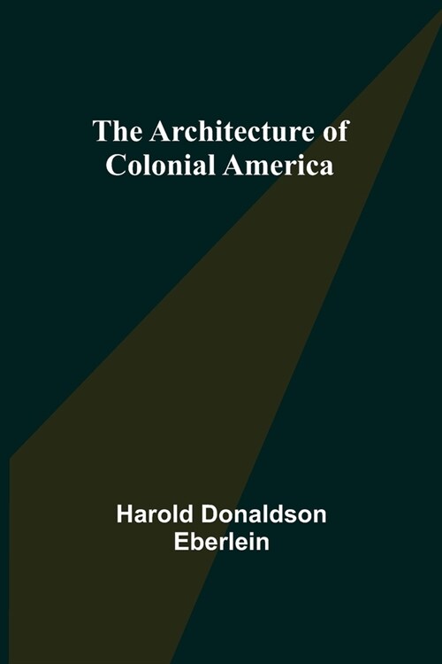 The Architecture of Colonial America (Paperback)