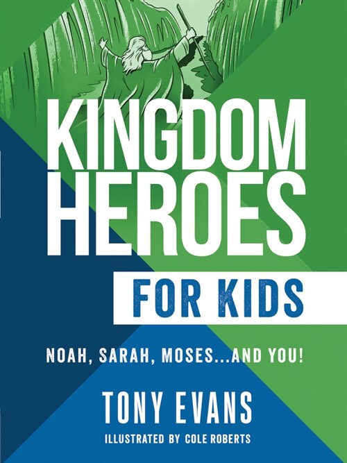 Kingdom Heroes for Kids: Noah, Sarah, Moses...and You! (Paperback)