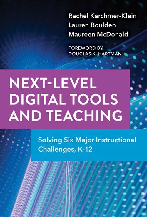 Next-Level Digital Tools and Teaching: Solving Six Major Instructional Challenges, K-12 (Hardcover)