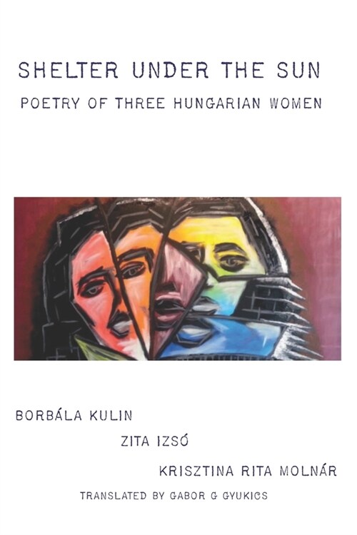 Shelter under the Sun: Poetry of Three Hungarian Women (Paperback)