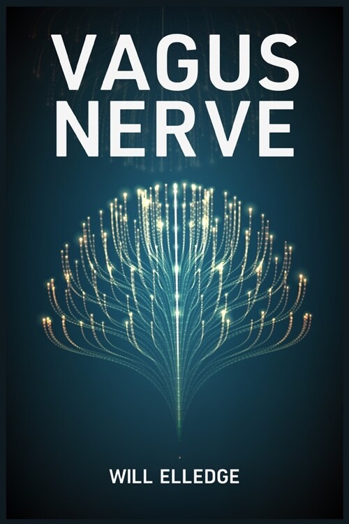 Vagus Nerve: Enhance and Activate Your Vagus Nerve with Natural Exercises and Techniques for Reducing Inflammation, Anxiety, Migrai (Paperback)