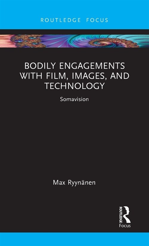 Bodily Engagements with Film, Images, and Technology : Somavision (Hardcover)