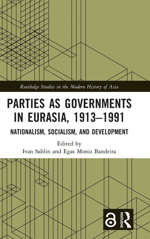 Parties as Governments in Eurasia, 1913–1991 : Nationalism, Socialism, and Development (Hardcover)