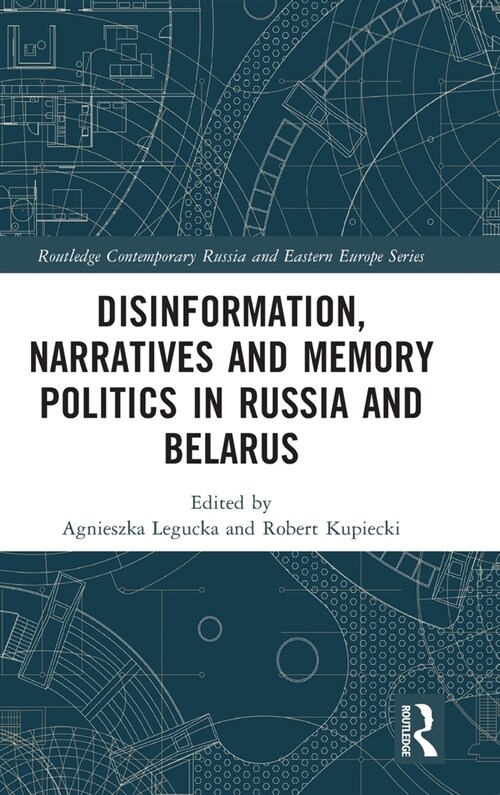 Disinformation, Narratives and Memory Politics in Russia and Belarus (Hardcover)
