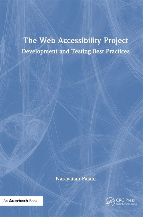 The Web Accessibility Project : Development and Testing Best Practices (Hardcover)