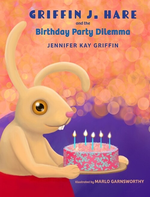 Griffin J.Hare and the Birthday Party Dilemma (Hardcover)