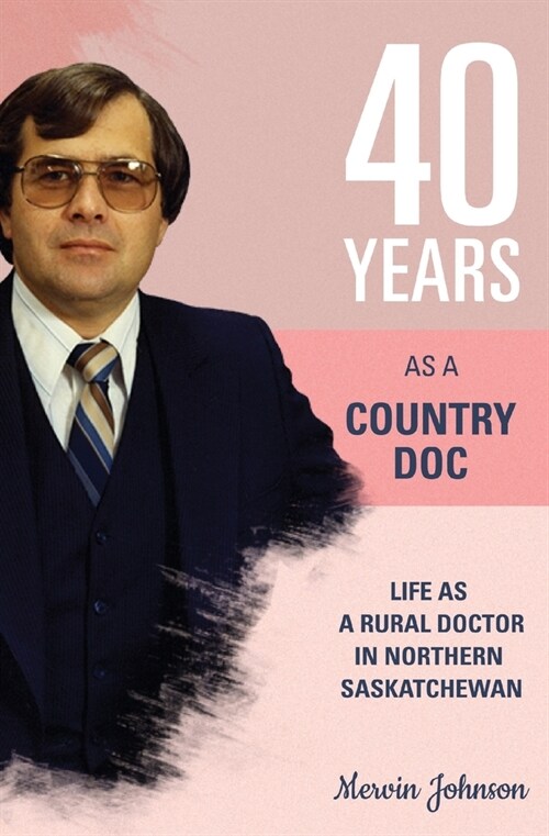 Forty Years As A Country Doctor (Paperback)