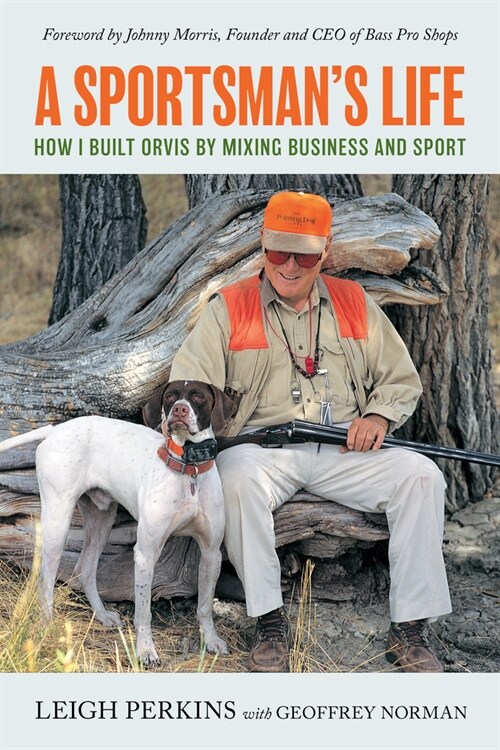 A Sportsmans Life: How I Built Orvis by Mixing Business and Sport (Paperback)