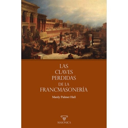 LAS CLAVES PERDIDAS DE LA FRANCMASONERIA (Paperback)