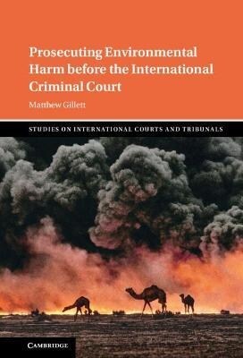 Prosecuting Environmental Harm Before the International Criminal Court (Hardcover)