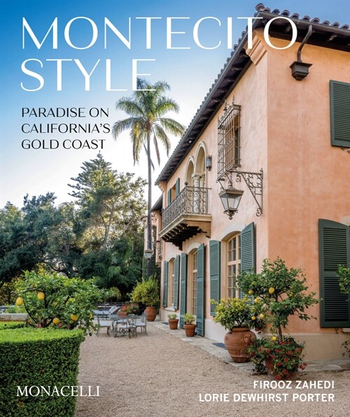 Montecito Style: Paradise on Californias Gold Coast (Hardcover)