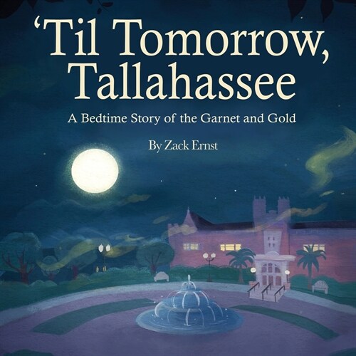 Til Tomorrow, Tallahassee: A Bedtime Story of the Garnet and Gold (Paperback)
