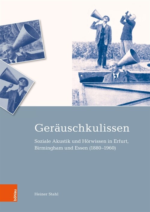 Gerauschkulissen: Soziale Akustik Und Horwissen in Erfurt, Birmingham Und Essen (1880-1960) (Hardcover)