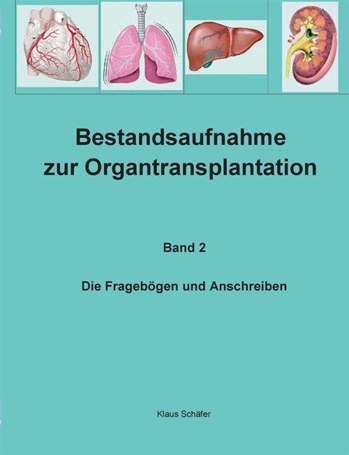 Bestandsaufnahme zur Organtransplantation: Die Frageb?en und Anschreiben (Paperback)