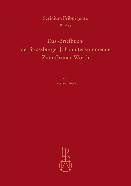 Das Briefbuch Der Strassburger Johanniterkommende Zum Grunen Worth: Untersuchungen Und Edition (Hardcover)