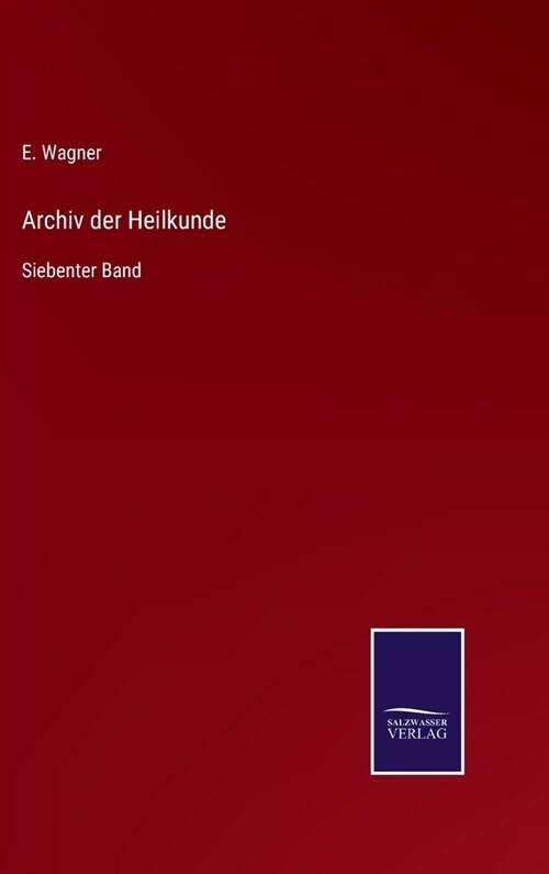 Archiv der Heilkunde: Siebenter Band (Hardcover)