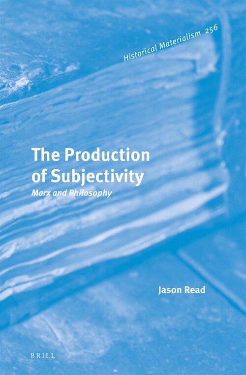 The Production of Subjectivity: Marx and Philosophy (Hardcover)