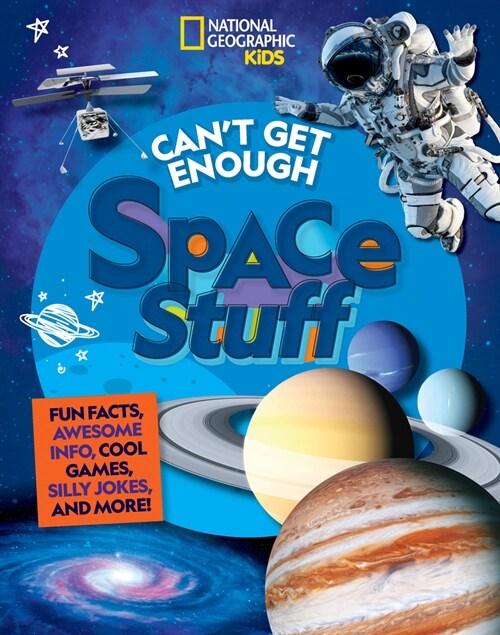 Cant Get Enough Space Stuff: Fun Facts, Awesome Info, Cool Games, Silly Jokes, and More! (Paperback)