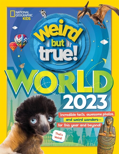 Weird But True World 2023: Incredible Facts, Awesome Photos, and Weird Wonders#for This Year and Beyond! (Hardcover, 2023)