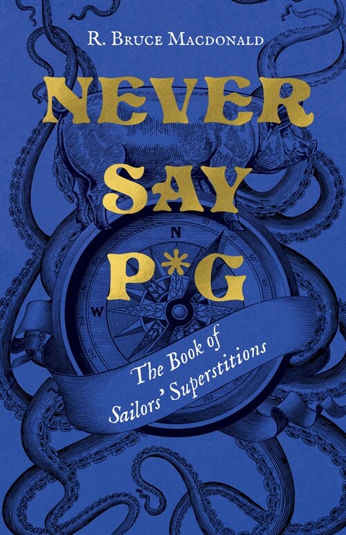 Never Say P*g: The Book of Sailors Superstitions (Hardcover)