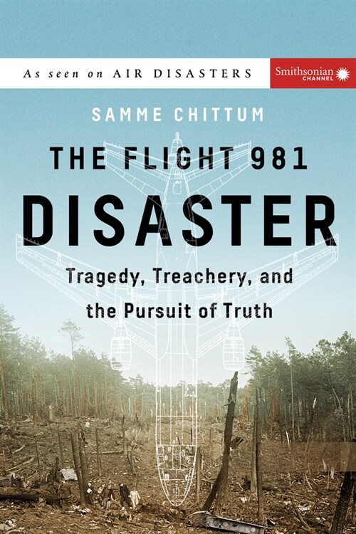 The Flight 981 Disaster: Tragedy, Treachery, and the Pursuit of Truth (Paperback)