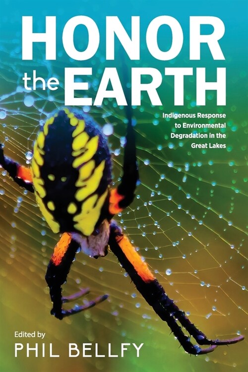 Honor the Earth: Indigenous Response to Environmental Degradation in the Great Lakes, 2nd Ed. (Paperback, 2)
